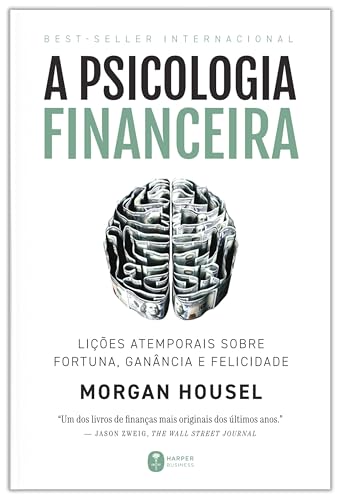 Capa de A psicologia financeira: lições atemporais sobre fortuna, ganância e felicidade