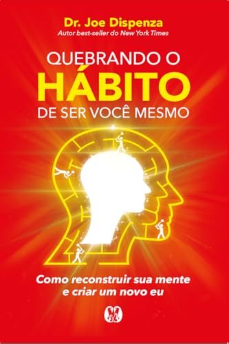 Capa de Quebrando o hábito de ser você mesmo: como reconstruir sua mente e criar um novo eu