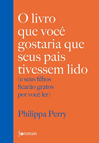 Capa de O livro que você gostaria que seus pais tivessem lido: (e seus filhos ficarão gratos por você ler)