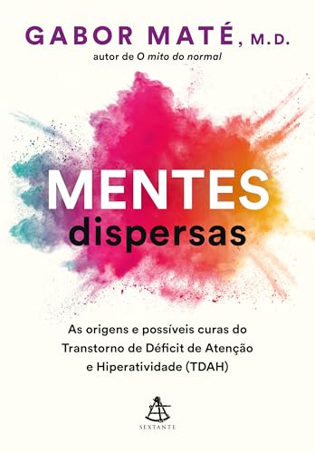 Capa de Mentes dispersas: As origens e possíveis curas do Transtorno de Déficit de Atenção e Hiperatividade (TDAH)